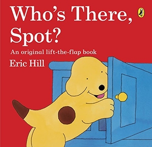 Hill, Eric. Who's There, Spot?. Penguin Random House Children's UK, 2013.
