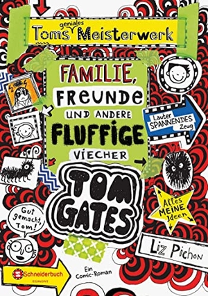 Pichon, Liz. Tom Gates 12 - Toms geniales Meisterwerk (Familie, Freunde und andere fluffige Viecher). Schneiderbuch, 2017.