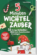 5-Minuten Wichtelzauber: 52 fertige Wichteltür-Ideen zum Ausschneiden & Loslegen