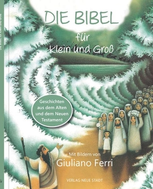 Liesenfeld, Stefan (Hrsg.). Die Bibel für Klein und Groß - Geschichten aus dem Alten und dem Neuen Testament. Neue Stadt Verlag GmbH, 2017.