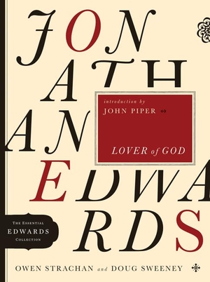 Strachan, Owen / Douglas Allen Sweeney. Jonathan Edwards Lover of God - Volume 1. Moody Publishers, 2010.