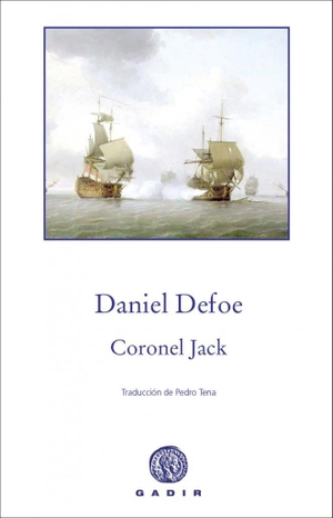 Defoe, Daniel. Coronel Jack. Gadir Editorial, S.L., 2011.