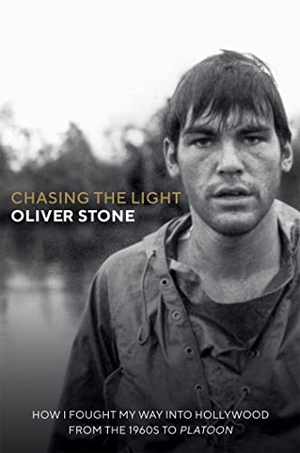 Stone, Oliver. Chasing The Light - How I Fought My Way into Hollywood - THE SUNDAY TIMES BESTSELLER. Octopus Publishing Group, 2020.