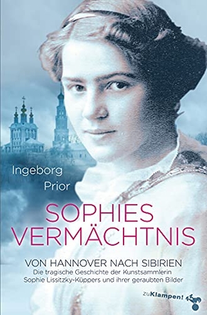 Prior, Ingeborg. Sophies Vermächtnis - Von Hannover nach Sibirien. Die tragische Geschichte der Kunstsammlerin Sophie Lissitzky-Küppers und ihrer geraubten Bilder. Klampen, Dietrich zu, 2015.