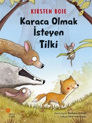 Boie, Kirsten. Karaca Olmak Isteyen Tilki. Günisigi Kitapligi, 2024.