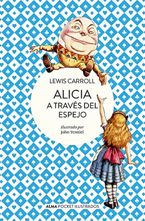 Carroll, Lewis. Alicia a Través del Espejo. Editorial Alma, 2023.