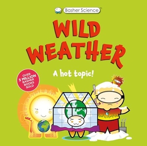 Green, Dan / Tom Jackson. Basher Science: Wild Weather: A hot topic! - It's really wild!. Kingfisher, 2026.