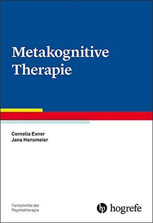 Exner, Cornelia / Jana Hansmeier. Metakognitive Therapie. Hogrefe Verlag GmbH + Co., 2020.