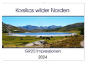 Korsikas wilder Norden. GR20 Impressionen (Wandkalender 2024 DIN A3 quer), CALVENDO Monatskalender