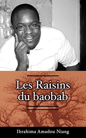 Niang, Ibrahima Amadou. Les Raisins du Baobab. Amalion Publishing, 2017.
