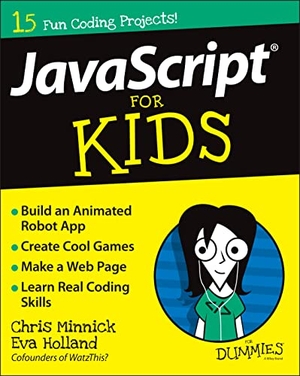 Minnick, Chris / Eva Holland. JavaScript For Kids For Dummies. John Wiley & Sons Inc, 2015.