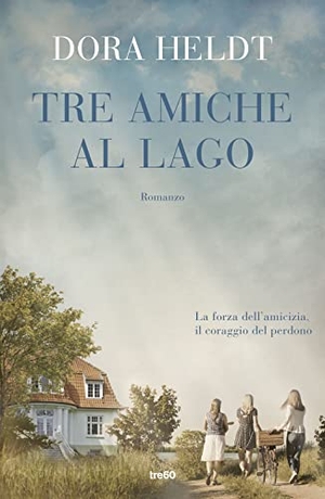 Heldt, Dora. Tre amiche al lago. TRE60, 2019.