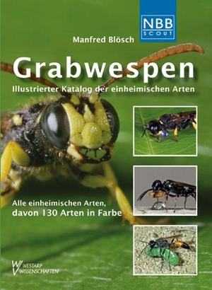 Blösch, Manfred. Grabwespen - Illustrierter Katalog der einheimischen Arten. Wolf, VerlagsKG, 2012.