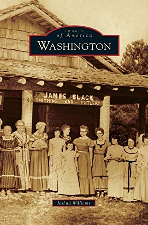 Williams, Joshua. Washington. Arcadia Publishing Library Editions, 2014.