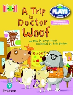 French, Vivian. Bug Club Reading Corner: Age 4-7: Julia Donaldson Plays: A Trip to Doctor Woof. Pearson Education Limited, 2022.