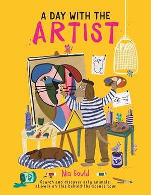 Gould, Nia. A Day With the Artist - Search and discover arty animals at work on this behind-the-scenes tour. Michael O'Mara Books Ltd, 2025.