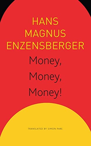 Enzensberger, Hans Magnus / Pare, Simon et al. Money, Money, Money! - A Short Lesson in Economics. Seagull Books London Ltd, 2023.