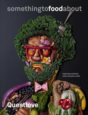 Questlove / Ben Greenman. Something to Food about - Exploring Creativity with Innovative Chefs. Clarkson Potter/Ten Speed, 2016.
