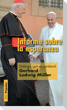 Informe sobre la esperanza : diálogo con el cardenal Gerhard Ludwig Müller