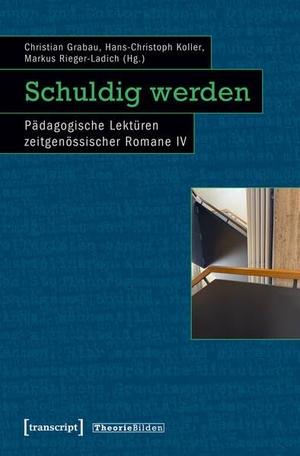 Grabau, Christian / Hans-Christoph Koller et al (Hrsg.). Schuldig werden - Pädagogische Lektüren zeitgenössischer Romane IV. Transcript Verlag, 2026.