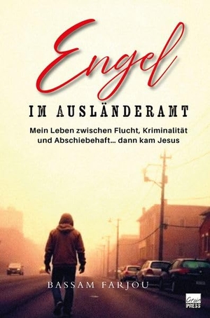 Farjou, Bassam. Engel im Ausländeramt - Mein Leben zwischen Flucht, Kriminalität und Abschiebehaft... dann kam Jesus. Grain-Press Verlag GmbH, 2025.
