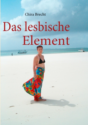 Brecht, Chira. Das lesbische Element. Books on Demand, 2011.