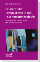 Existenzielle Perspektiven in der Psychotraumatologie (Leben Lernen, Bd. 329)