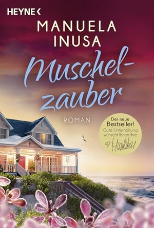 Inusa, Manuela. Muschelzauber - Roman - Das fulminante Finale der "Coastlines"-Reihe von SPIEGEL-Bestsellerautorin Manuela Inusa. Heyne Taschenbuch, 2026.