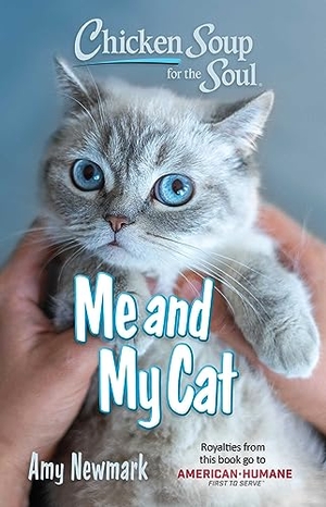 Newmark, Amy. Chicken Soup for the Soul: Me and My Cat. Chicken Soup for the Soul, 2024.