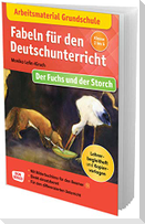Arbeitsmaterial Grundschule. Fabeln für den Deutschunterricht: Der Fuchs und der Storch