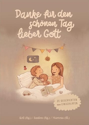 Keil, Verena / Lisa Janßen et al (Hrsg.). Danke für den schönen Tag, lieber Gott - 20 Geschichten zum Einschlafen.. Gerth Medien GmbH, 2021.
