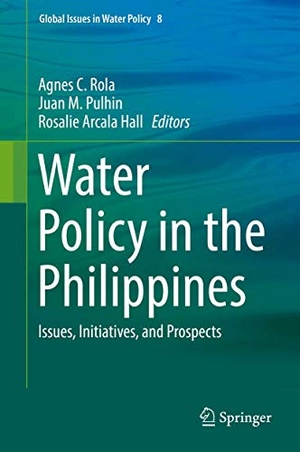 Rola, Agnes C. / Rosalie Arcala Hall et al (Hrsg.). Water Policy in the Philippines - Issues, Initiatives, and Prospects. Springer International Publishing, 2018.