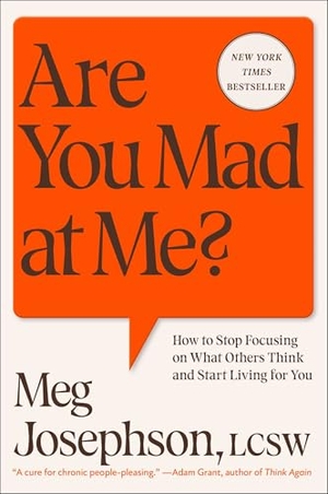 Josephson, Meg. Are You Mad at Me? - How to Stop Focusing on What Others Think and Start Living for You. Gallery Books, 2026.