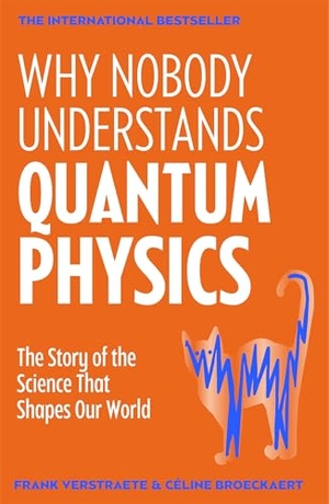 Verstraete, Frank / Céline Broeckaert. Why Nobody Understands Quantum Physics - The Story of the Science That Shapes Our World. Pan Macmillan, 2026.