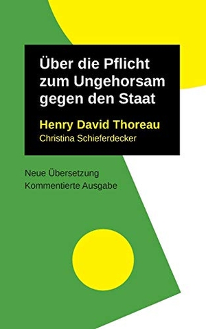 Thoreau, Henry David / Christina Schieferdecker. Über die Pflicht zum Ungehorsam gegen den Staat. Books on Demand, 2021.