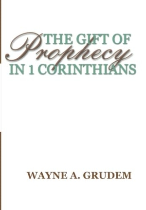 Grudem, Wayne. The Gift of Prophecy in 1 Corinthians. Wipf & Stock Publishers, 1999.