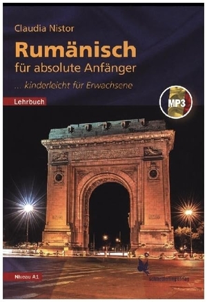 Nistor, Claudia. Rumänisch für absolute Anfänger - ... kinderleicht für Erwachsene. Lehrbuch. Schmetterling Verlag GmbH, 2021.
