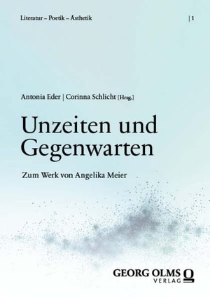 Eder, Antonia / Corinna Schlicht (Hrsg.). Unzeiten und Gegenwarten - Zum Werk von Angelika Meier. Georg Olms Verlag, 2026.