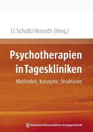 Schultz-Venrath, Ulrich (Hrsg.). Psychotherapien in Tageskliniken - Methoden, Konzepte, Strukturen. MWV Medizinisch Wiss. Ver, 2011.