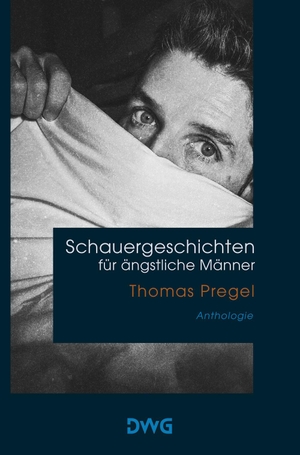 Pregel, Thomas. Schauergeschichten für ängstliche Männer. DeWinter Waldorf Glass, 2023.