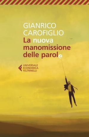 Carofiglio, Gianrico. La nuova manomissione delle parole. Feltrinelli, 2023.