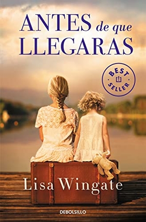 Wingate, Lisa. Antes de que llegaras. Punto de Lectura, 2019.