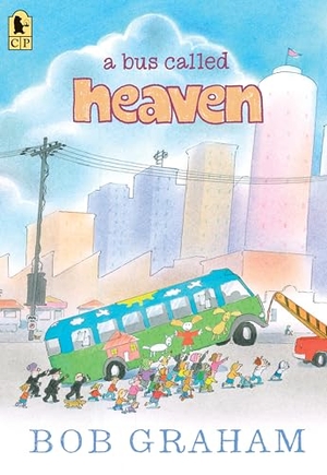 Graham, Bob. A Bus Called Heaven. Candlewick Press (MA), 2018.
