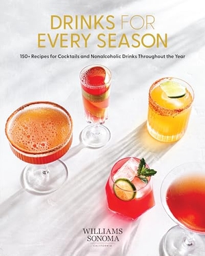Weldon Owen. Drinks for Every Season - 100+ Recipes for Cocktails & Nonalcoholic Drinks Throughout the Year (Cocktail/Mixology/Nonalcoholic Drink Recipes). Weldon Owen, 2021.