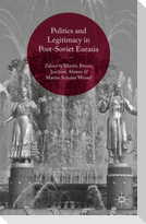 Politics and Legitimacy in Post-Soviet Eurasia