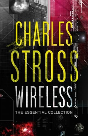 Stross, Charles. Wireless. Little Brown Book Group, 2010.