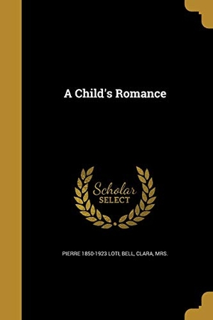 Loti, Pierre. A Child's Romance. Creative Media Partners, LLC, 2016.