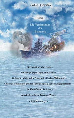 Fehrmann, Herbert. Die Verdammten der Bismarck. Books on Demand, 2015.