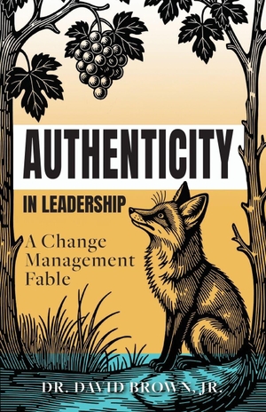 Brown, David. Authenticity in Leadership - A Change Management Fable. Authority Publishing, 2026.