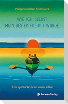 Wie ich selbst mein bester Freund wurde